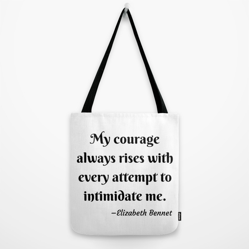 Elizabeth Bennet Courage Quote Pride And Prejudice Jane Austen Tote Bag By Avantmarket Society6