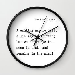 32  Joseph Conrad Quotes  210817 A writing may be lost; a lie may be written; but what the eye has seen is truth and remains in the mind! Wall Clock | Mind, Literature, Poet, Motivation, Jazpoetry, Josephconrad, Poetry, Motivating, Philosophy, Socialactivist 