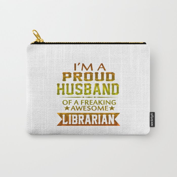 I'M A PROUD LIBRARIAN'S HUSBAND Carry-All Pouch