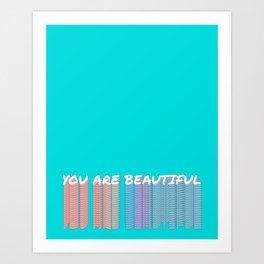You Are Beautiful - Inspirational Phrase Art Print | Typography, Digital, Motivation, Cute, Happy, Motivational, Inspirational Quote, Motivational Message, Message, Pop Art 