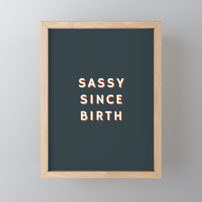 Sassy since Birth, Sassy, Feminist Framed Mini Art Print