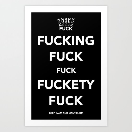 Fucking Fuck Fuck Fuckety Fuck Art Print