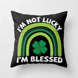 I'm Not Lucky I'm Blessed Throw Pillow