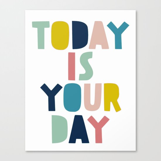 Love one, today is your day Canvas Print
