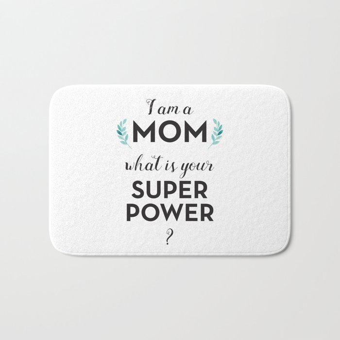 Mom Super Power Mothers Day Quote Floral Hero Boho Woman Feminist Bath Mat