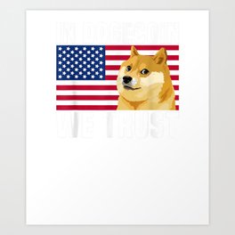 Dogecoin In Dogecoin We Trust American Flag Doge Shiba Inu Meme Crypto Art Print | Shibainu, Cryptocurrency, Doge, Tothemoon, Hodl, Graphicdesign, Memestonk, Crypto, Dogecoin, Stonks 