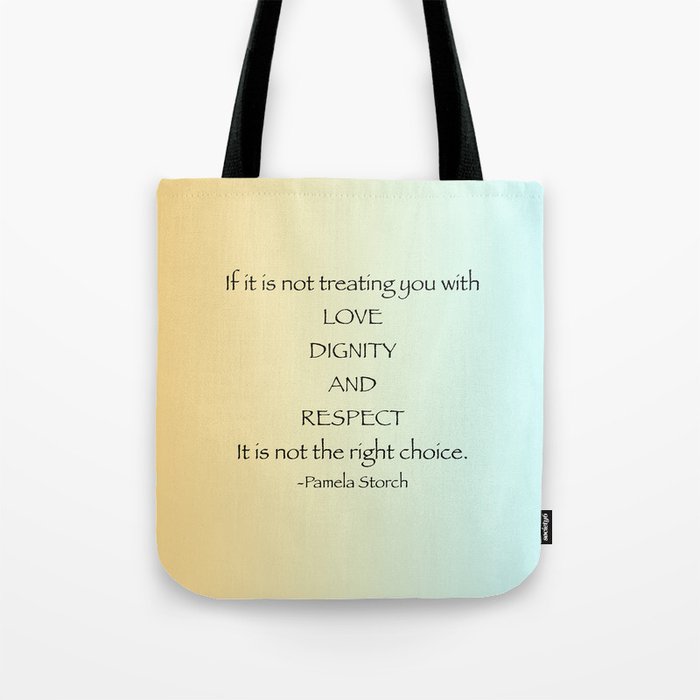 Love Dignity and Respect Quote Tote Bag