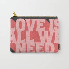 Love is all we need...and CE Carry-All Pouch