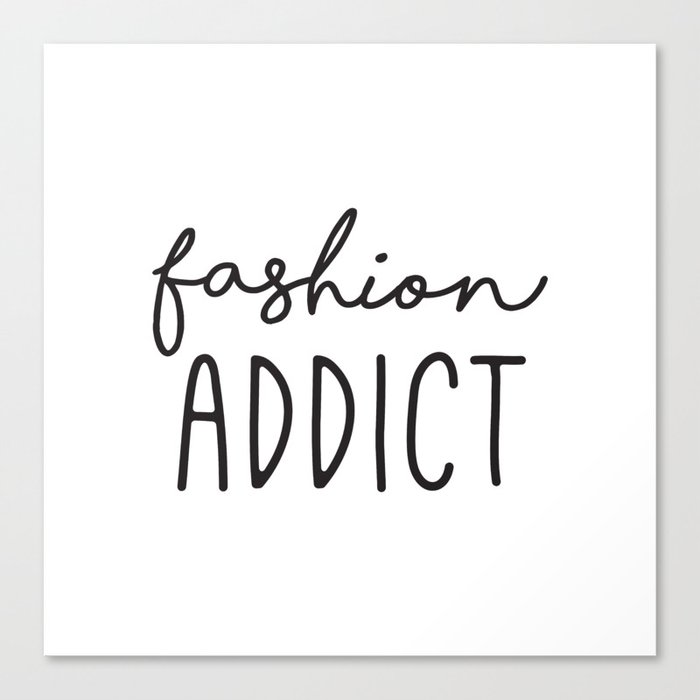 Teen Girls Room Decor Wall Art Prints Fashion Addict Affordable Prints Fashion Quotes Canvas Print By Radquoteshop Society6