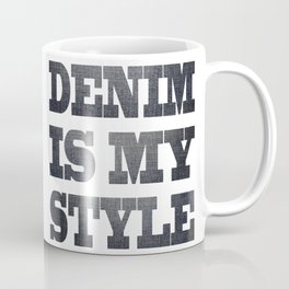Denim is my stile Coffee Mug