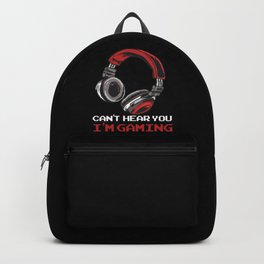 Can't Hear You I'm Gaming Backpack