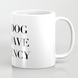 Female Dog Better Have My Currency Coffee Mug