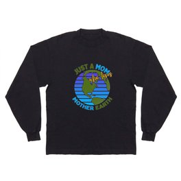 Just A Mom Who Loves Mother Earth Day Long Sleeve T-shirt