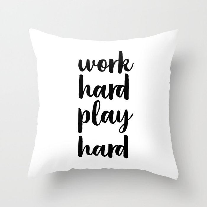 Work Hard Play Hard Workaholic Typographic Print Motivational Poster Inspirational Quote Throw Pillow By Artbynikola