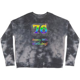 [ Thumbnail: 76th Birthday - Fun Rainbow Spectrum Gradient Pattern Text, Bursting Fireworks Inspired Background Crewneck Sweatshirt ]