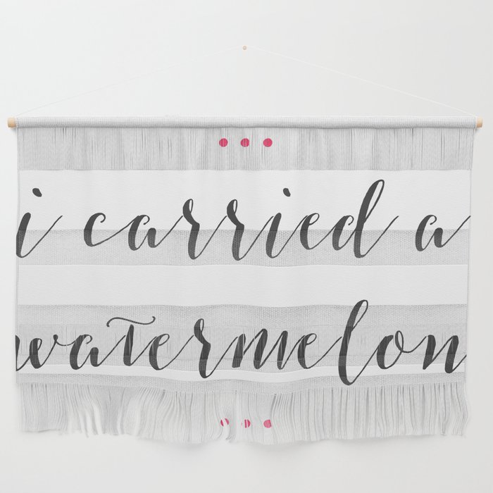 I Carried A Watermelon #1 Wall Hanging