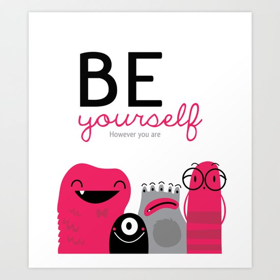 Be yourself Art Print