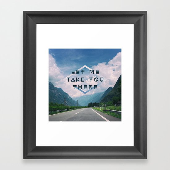 LET ME TAKE YOU THERE Framed Art Print