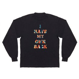 I have my own back Long Sleeve T-shirt
