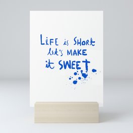 Life is short Mini Art Print