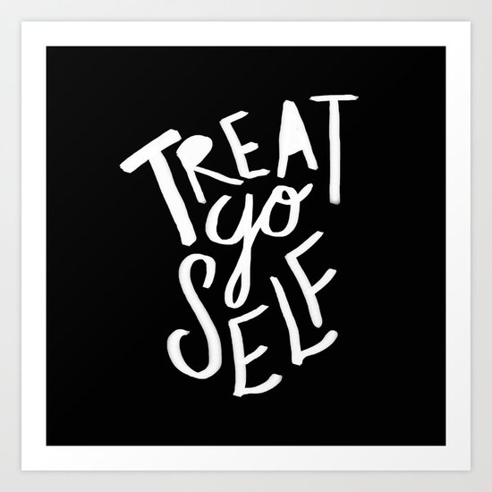 Treat Yo Self II Art Print