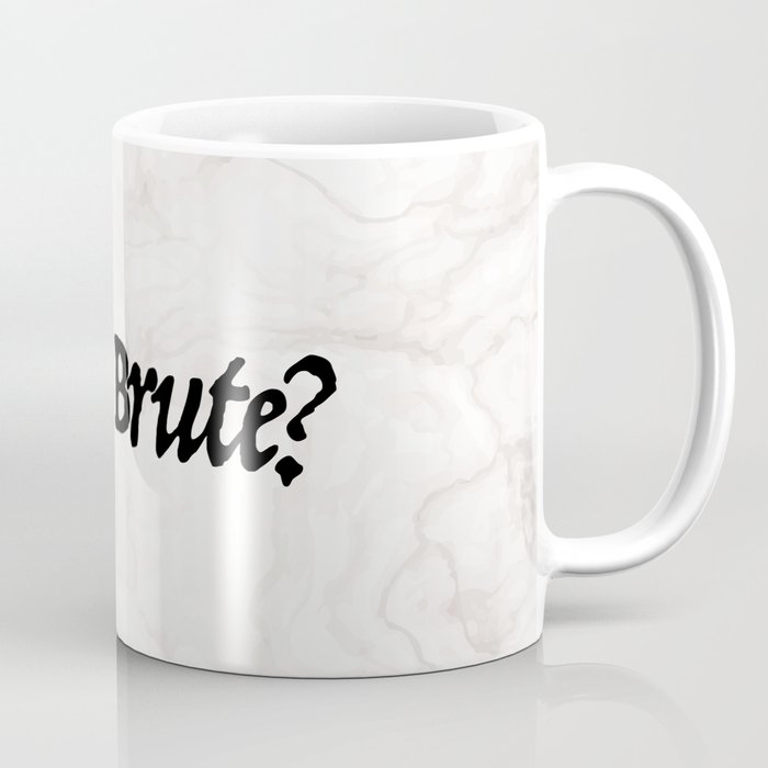 "Et tu, Brute?" Julius Caesar's Last Words Coffee Mug
