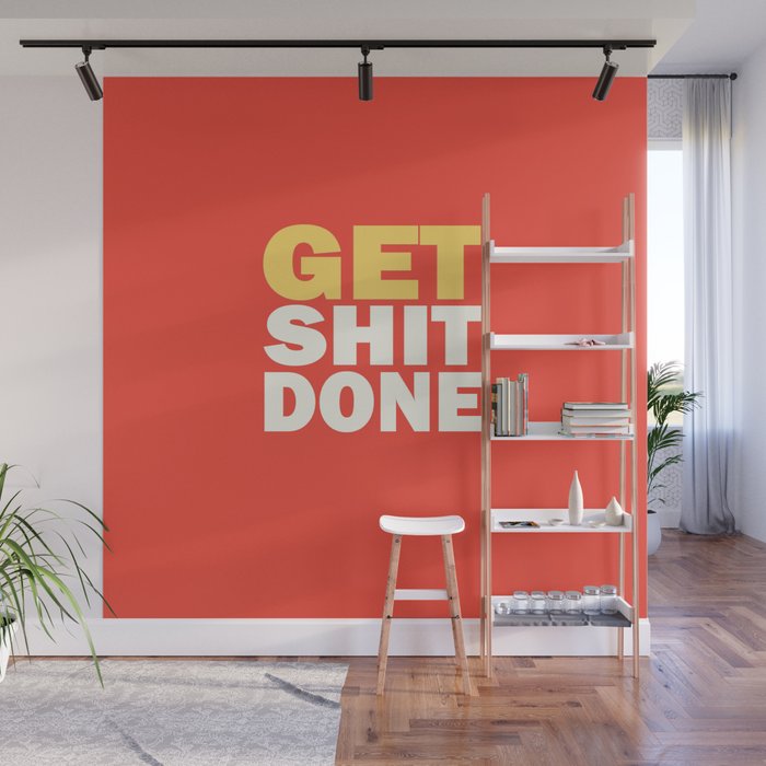 Get shit done quote motivational inspirational just do it hustle work study  Wall Mural