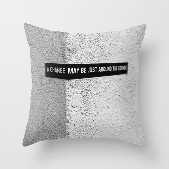 A change Throw Pillow