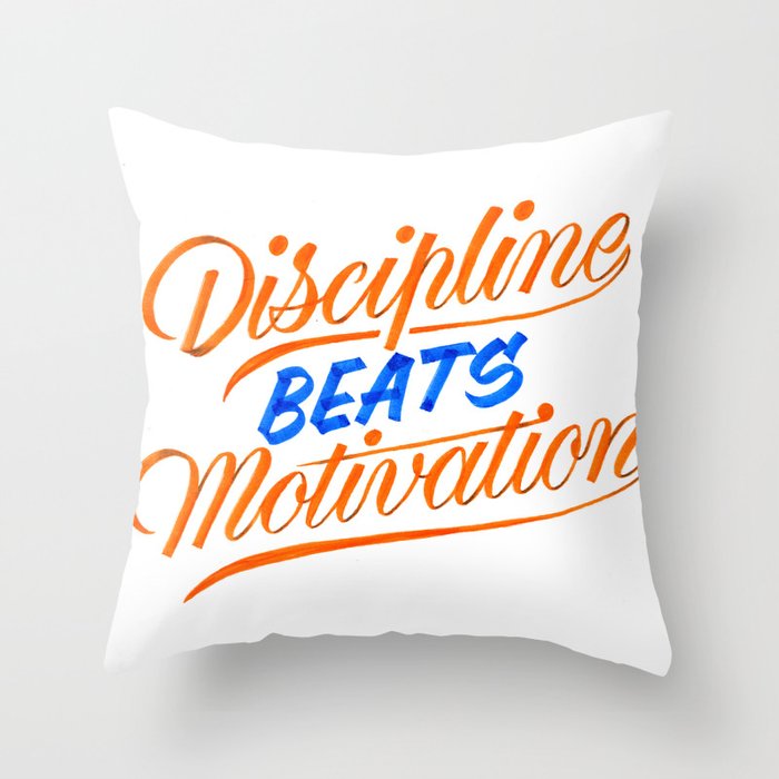 Discipline Beats Motivation Throw Pillow