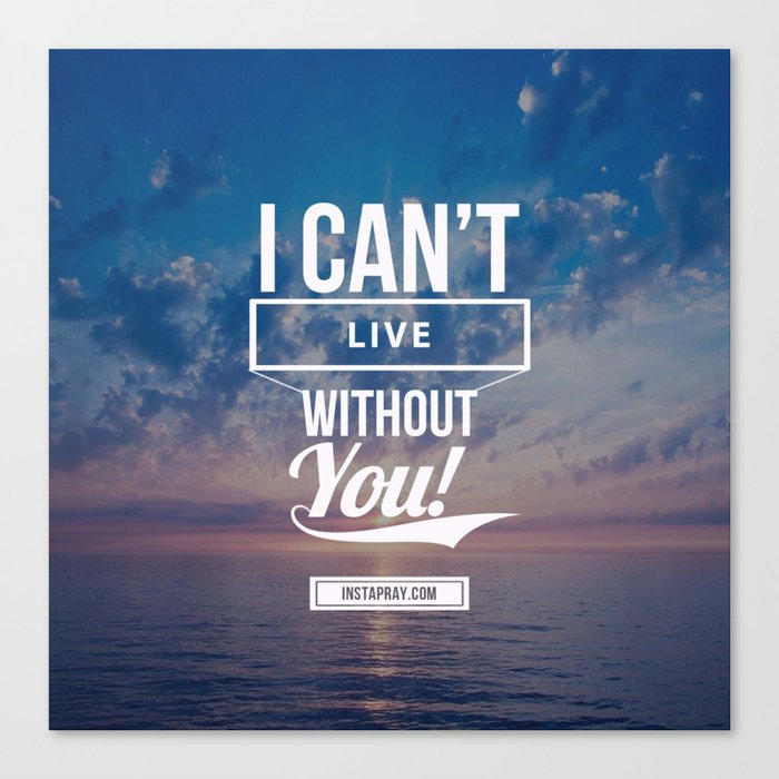 Can T Live Without You Canvas Print By Bibleart Society6