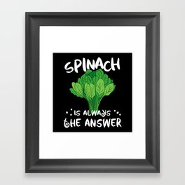 Spinach Is Always The Answer Vegan Framed Art Print