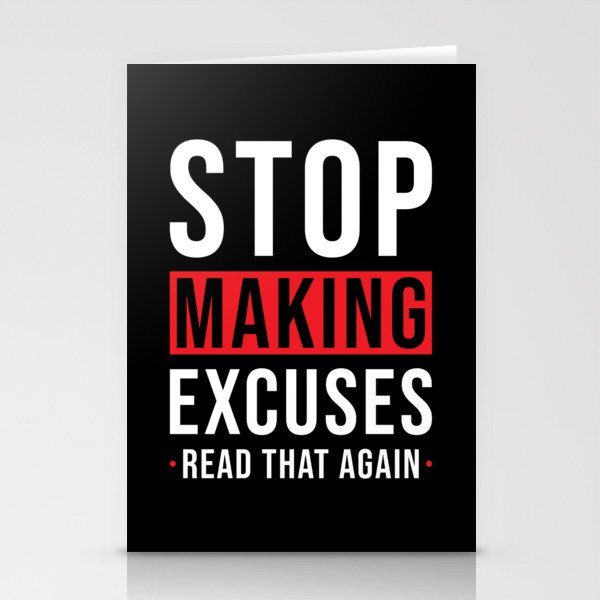 Stop making Excuses Stationery Cards
