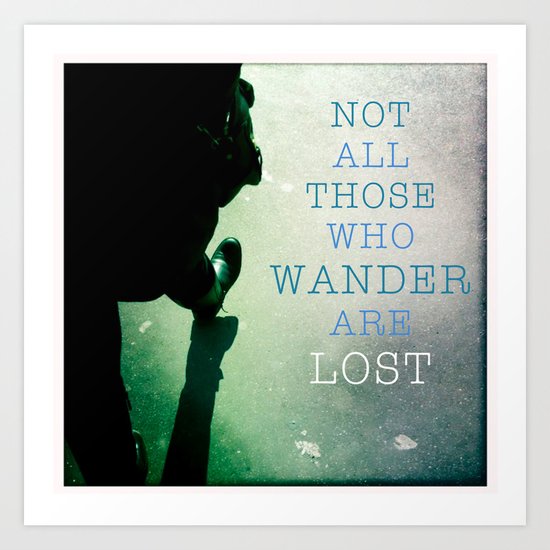 All Those Who Wanderlust Art Print