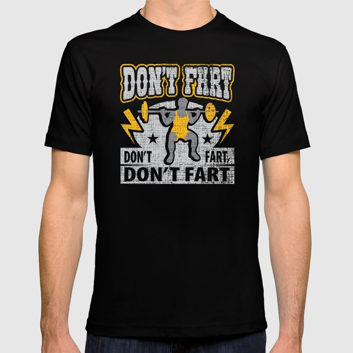 Don't Fart Weightlifting Gym Workout Funny Weightlifter T-shirt