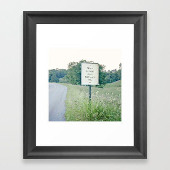 When nothing goes right go left. Framed Art Print