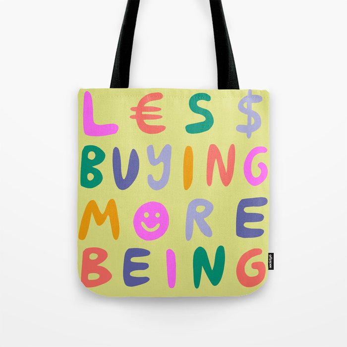 Less Buying, More Being Tote Bag
