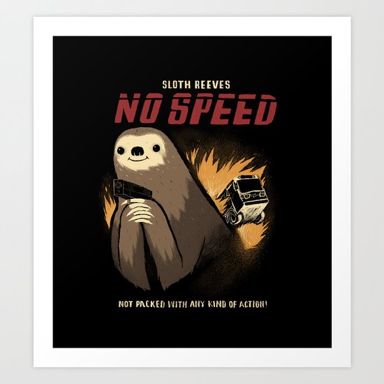 no speed. Art Print