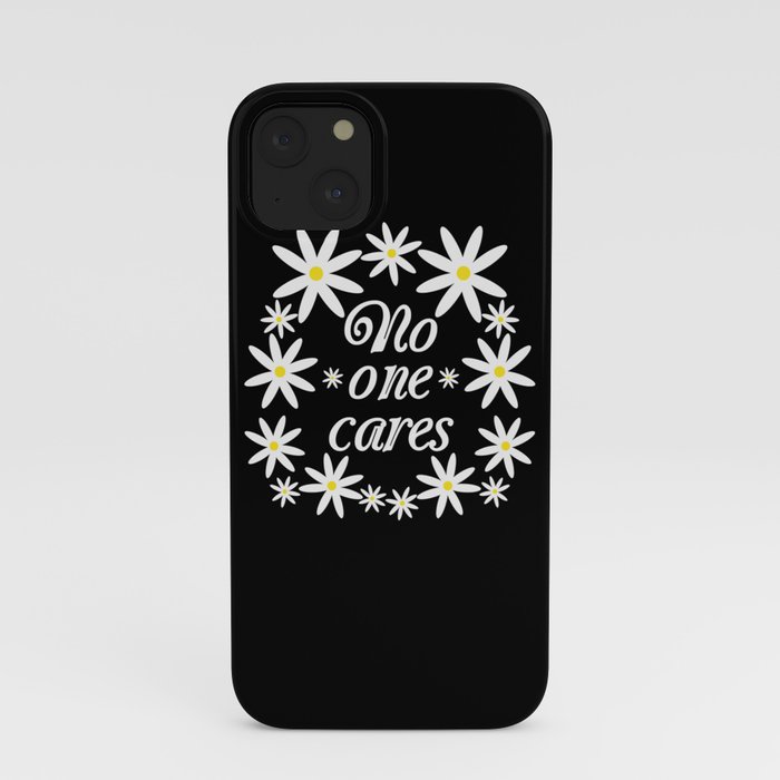 No One Cares iPhone Case