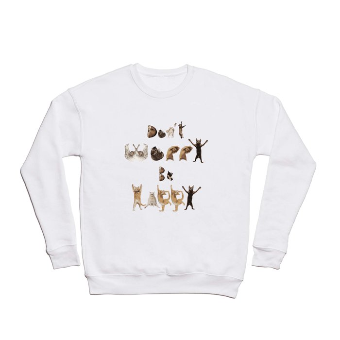 Cat Font - Don't Worry Be Happy Crewneck Sweatshirt