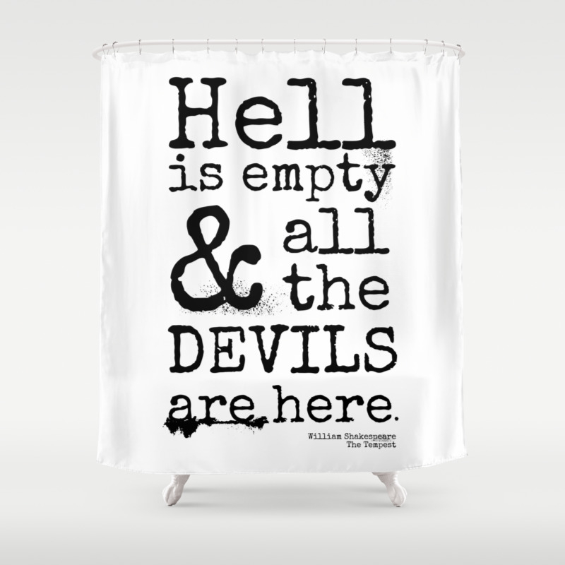 Shakespeare Quote The Tempest Devils Are Here Shower Curtain By Brodyquixote Society6