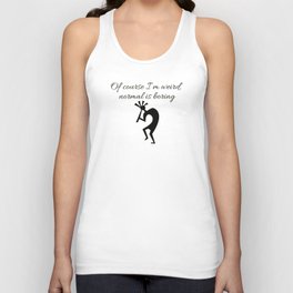 Of course I’m weird,  normal is boring Tank Top
