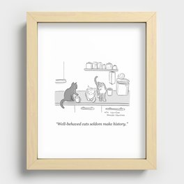 Well-Behaved Cats Rarely Make History  Recessed Framed Print