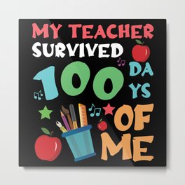 Days Of School 100th Day 100 Teacher Survived Metal Print