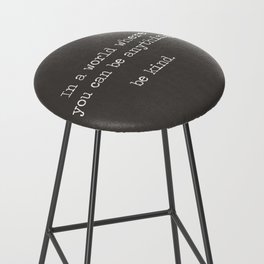 In A World Where You Can Be Anything: Be Kind quote motto mantra, industrial grey and white miniamlist Bar Stool