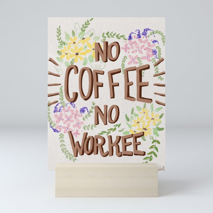 No Coffee No Workee Mini Art Print