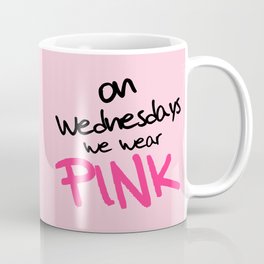 On Wednesdays We Wear Pink, Funny, Quote Coffee Mug
