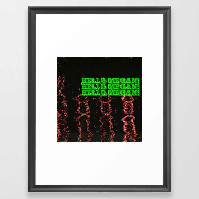 Hello Megan!  Framed Art Print