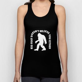 Bigfoot doesn't believe in you either - Funny Tank Top
