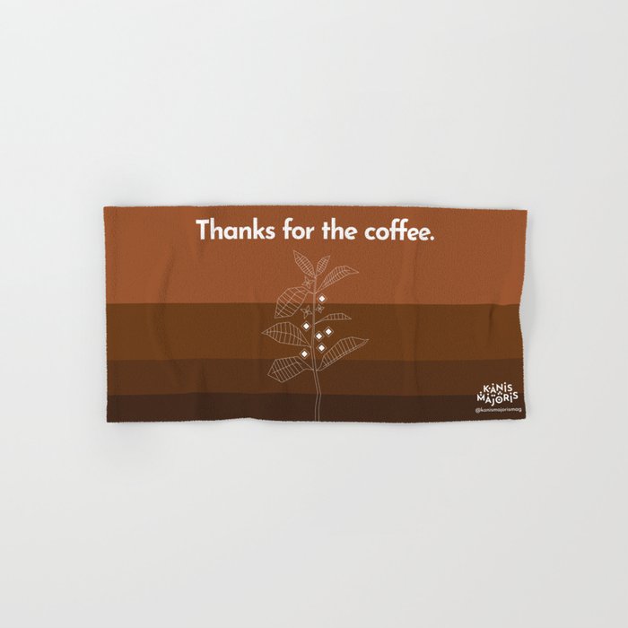 Thanks for the coffee. Hand & Bath Towel