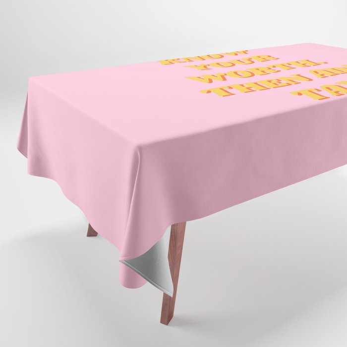 Know Your Worth, Then Add Tax, Inspirational, Motivational, Empowerment, Feminist, Pink Tablecloth